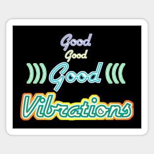 Good Good Good Vibrations Magnet